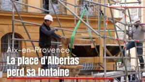 Aix : l’emblématique fontaine de la place d’Albertas démontée pour restauration